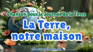Chanson : La Terre, notre maison Chanson : La Terre, notre maison